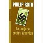 Philip Roth: Conjura Contra America (Literatura) (Hardcover, Spanish language, 2005, Grijalbo Mondadori Sa)