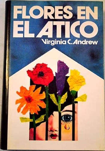 V. C. Andrews: Flores en el ático (Hardcover, Spanish language, 1981, Circulo de Lectores)