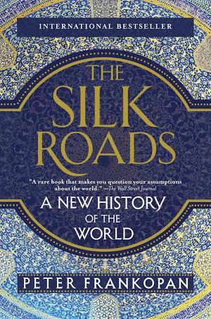 Peter Frankopan: The Silk Roads (2016)
