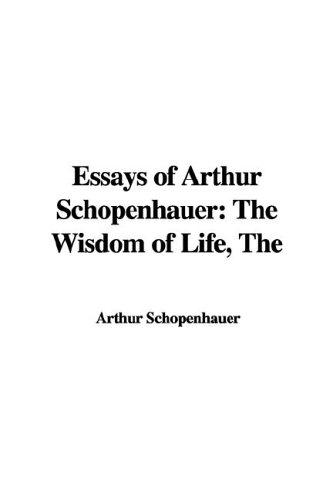 Arthur Schopenhauer: The Essays of Arthur Schopenhauer (Hardcover, 2005, IndyPublish.com)