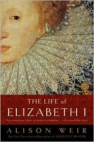 Alison Weir: The life of Elizabeth I (2003, Ballentine Books)