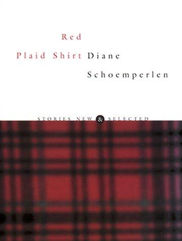 Diane Schoemperlen: Red plaid shirt (2002, HarperFlamingo Canada)