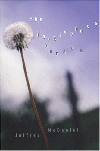 Jeffrey McDaniel: The forgiveness parade (1998, Manic D Press, Distributed to the trade by Publishers Group West)