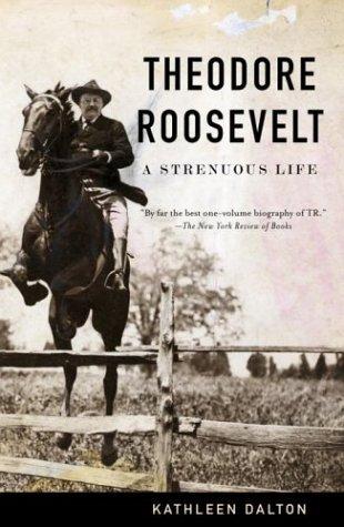 Kathleen Dalton: Theodore Roosevelt (Paperback, Vintage)