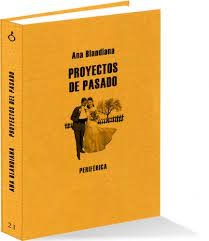 Ana Blandiana, Viorica Patea, Fernando Sánchez Miret: Proyectos de pasado (Paperback, Periférica)