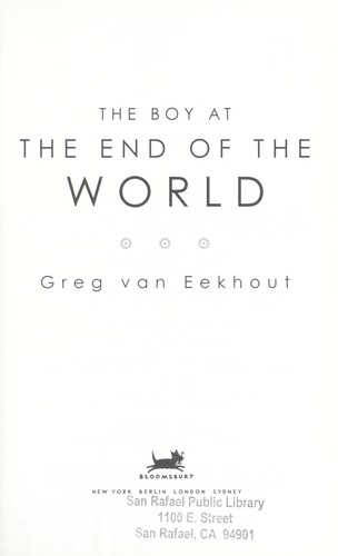 Greg Van Eekhout: The boy at the end of the world (2011, Bloomsbury Children's Books)