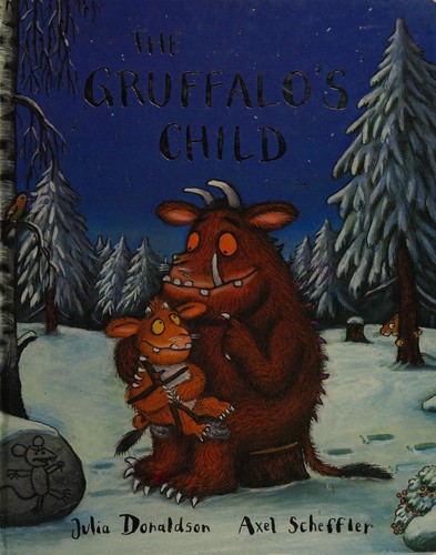 Julia Donaldson, Axel Scheffler: The Gruffalo's Child (Hardcover, 2004, Pan MacMillan, imusti)