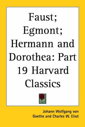 Faust; Egmont; Hermann and Dorothea (Paperback, 2004, Kessinger Publishing)