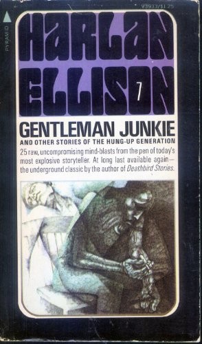 Harlan Ellison: Gentleman junkie and other stories of the hung-up generation (1975, Pyramid Books)