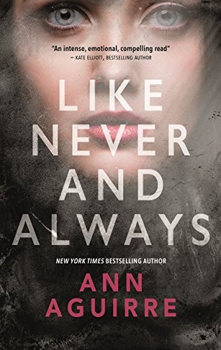 Ann Aguirre: Like Never and Always (Paperback, 2019, Tor Teen)