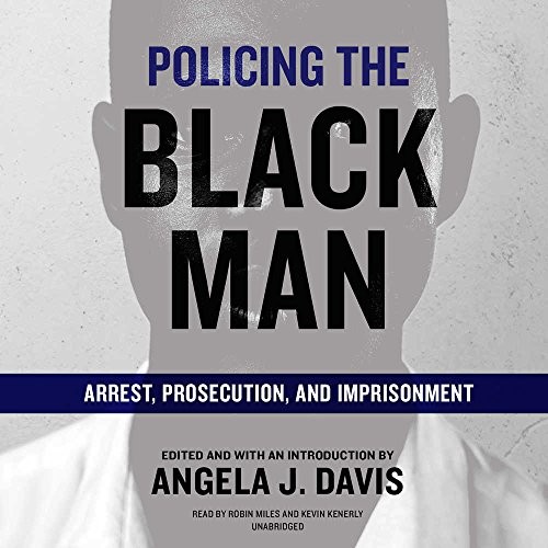 Angela J. Davis: Policing the Black Man (AudiobookFormat, 2017, Blackstone Audiobooks, Blackstone Audio, Inc.)