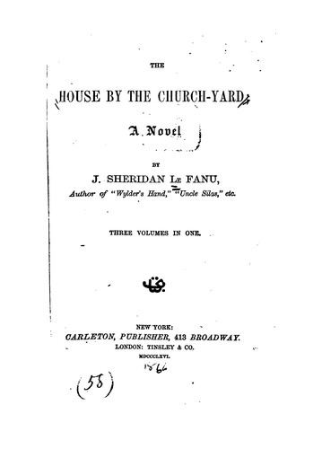 Joseph Sheridan Le Fanu: The House by the Church-yard: A Novel (1866, Carleton)