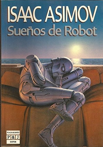 Isaac Asimov: Sueños de robot  (1989, Plaza Janés, Plaza y Janes)