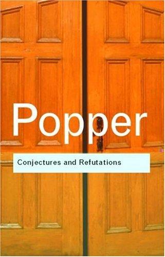 Karl Popper: Conjectures and refutations (2002, Routledge)