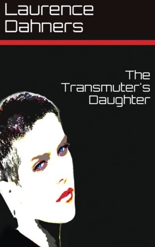 The Transmuter's Daughter (Paperback, 2018, CreateSpace Independent Publishing Platform)