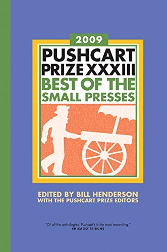 Pushcart Prize XXXIII, 2009 (2009, Pushcart Press, Distributed by W. W. Norton & Company)