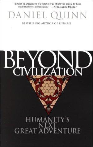 Beyond Civilization (2000, Three Rivers Press)