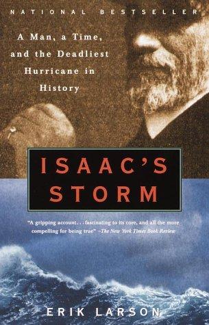 Isaac's Storm: A Man, a Time, and the Deadliest Hurricane in History (2000, Vintage Books)