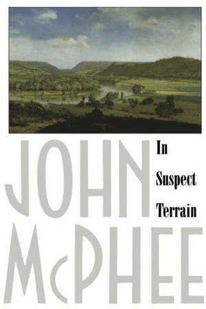 John McPhee: In Suspect Terrain (1984, Farrar, Straus & Giroux)