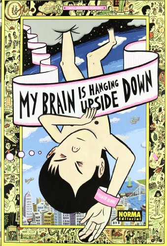 MY BRAIN IS HANGING UPSIDE DOWN (Hardcover, 2009, NORMA EDITORIAL, S.A.)