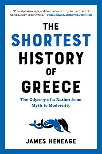 James Heneage: Shortest History of Greece (2023, Experiment LLC, The)