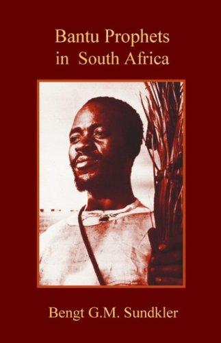 Bengt G M Sundkler: Bantu Prophets in South Africa (Paperback, 2004, James Clarke Company)