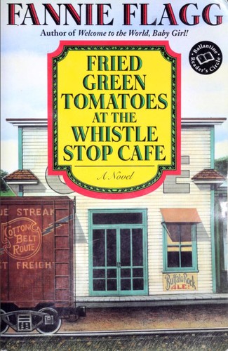 Fannie Flagg: Fried Green Tomatoes at the Whistle Stop Cafe (Paperback, 1997, Random House)