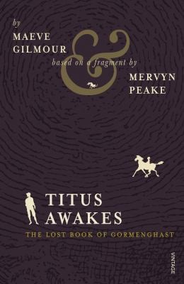 Mervyn Laurence Peake: Titus Awakes (2011, Vintage Books)