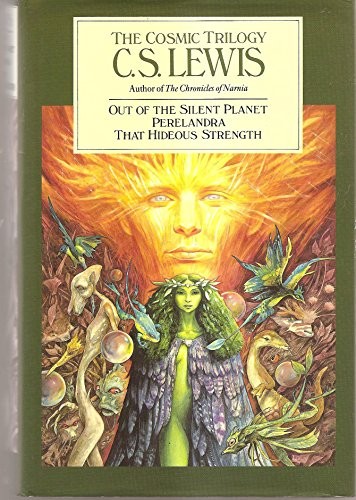 C. S. Lewis: Cosmic Trilogy: " Out of the Silent Planet " , " Perelandra " and " That Hideous Strength " (The Bodley Head Ltd)