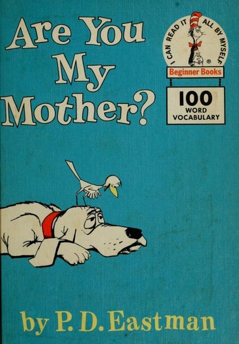 P. D. Eastman: Are you my mother? (1960, Beginner Books)