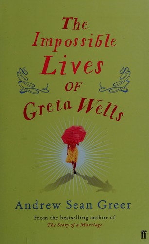 Andrew Sean Greer: The impossible lives of Greta Wells (2014)