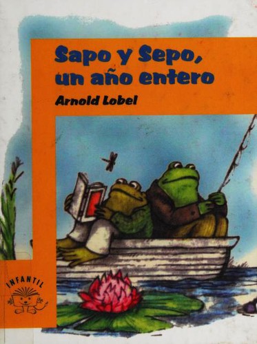 Arnold Lobel: Sapo y Sepo, un año entero (Hardcover, Spanish language, 2006, FolletBound Platinum)