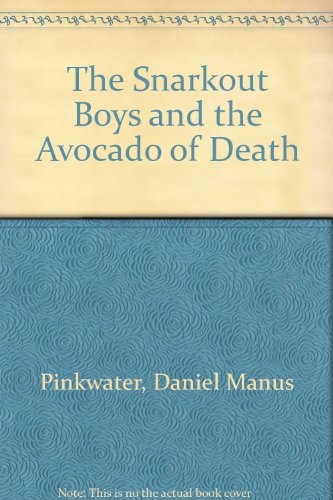 Daniel Manus Pinkwater: The Snarkout Boys & the avocado of death (1982, Lothrop, Lee & Shepard)