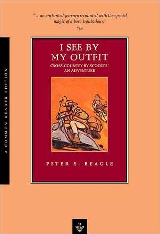 Peter S. Beagle: I See by My Outfit (Paperback, 2002, Trafalgar Square Publishing)