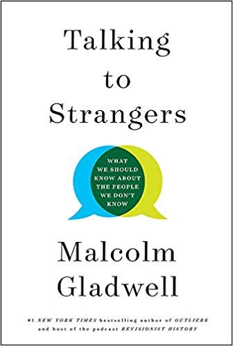 Malcolm Gladwell: Talking to Strangers (Hardcover, 2019, Little, Brown and Company)