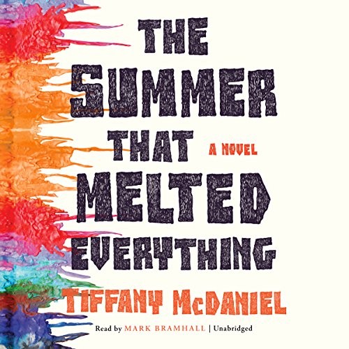 Tiffany McDaniel: The Summer that Melted Everything (AudiobookFormat, 2016, Blackstone Audiobooks, Blackstone Audio, Inc.)