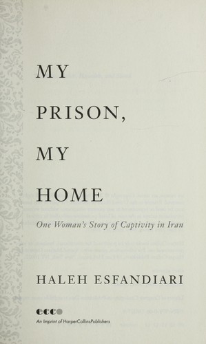 Hālāh Isfandiyārī: My prison, my home (2009, Ecco)
