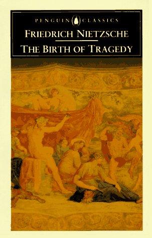 The Birth of Tragedy (1994, Penguin Classics)