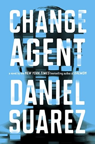 Daniel Suarez (duplicate): Change Agent (Paperback, 2017, E P Dutton & Co Inc)