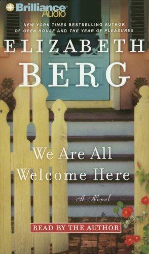 Elizabeth Berg: We Are All Welcome Here (AudiobookFormat, 2007, Brilliance Audio on CD Value Priced)