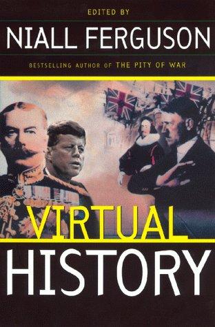 Niall Ferguson: Virtual History (1999, Basic Books)