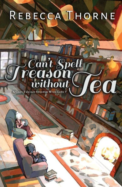 Can't Spell Treason Without Tea (2022, Thorne, Rebecca)