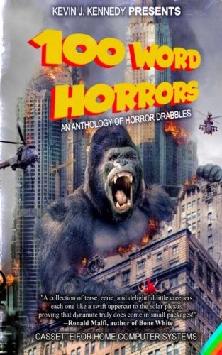 100 Word Horrors: An Anthology of Horror Drabbles (2018, CreateSpace Independent Publishing Platform)