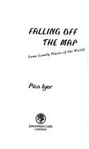 Pico Iyer: FALLING OFF THE MAP (Random House UK Ltd (A Division of Random House Group))