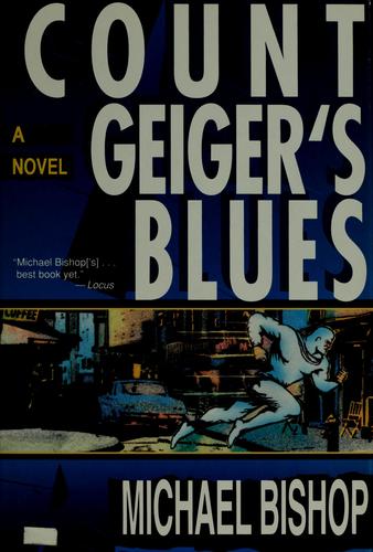 Michael Bishop: Count Geiger's blues (1992, T. Doherty Associates)