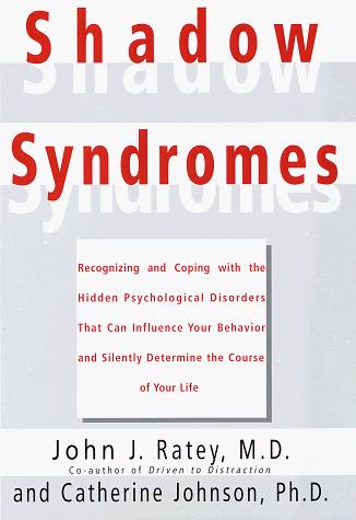 John J. Ratey: Shadow syndromes (1997, Pantheon Books)