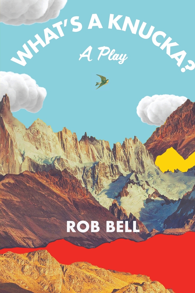 Rob Bell: What's a Knucka? (2022, BackHouse Books)