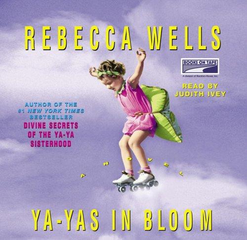 Rebecca Wells: Ya-Yas in Bloom (AudiobookFormat, 2005, Books on Tape)