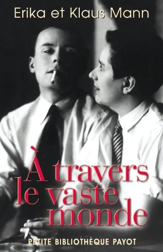 Klaus Mann, Erika Mann: À travers le vaste monde (French language, 2009, Payot)