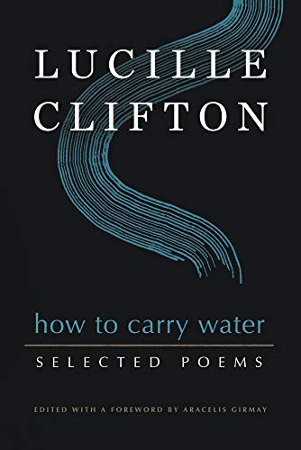 Aracelis Girmay, Lucille Clifton: How to Carry Water (Paperback, 2021, BOA Editions, BOA Editions Ltd.)